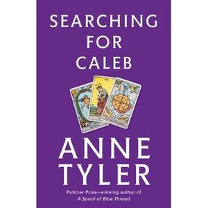 Searching for Caleb -- Anne Tyler